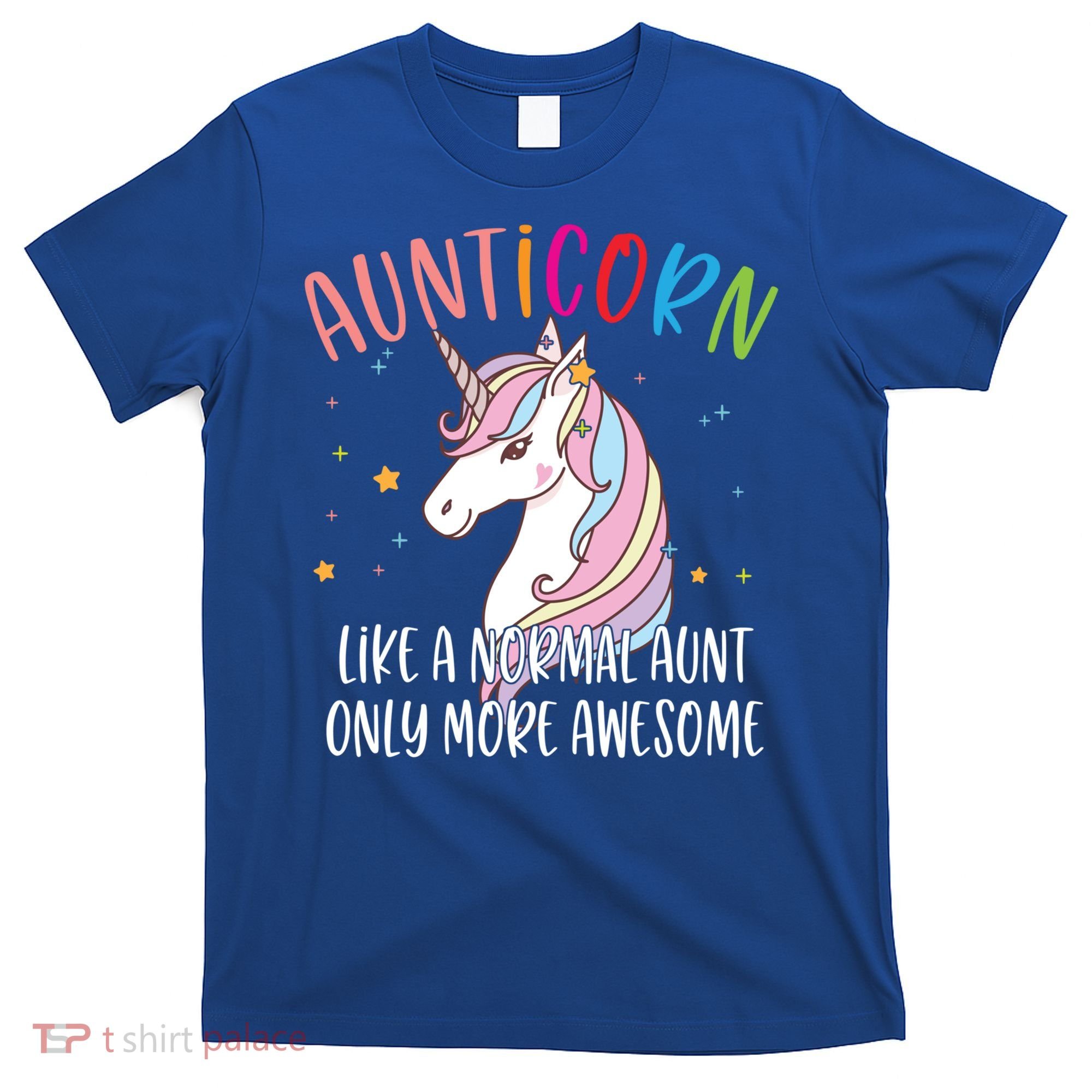 Cute Unicorn Aunticorn Like A Normal Aunt Only More Awesome Meaningful Gift T-Shirt