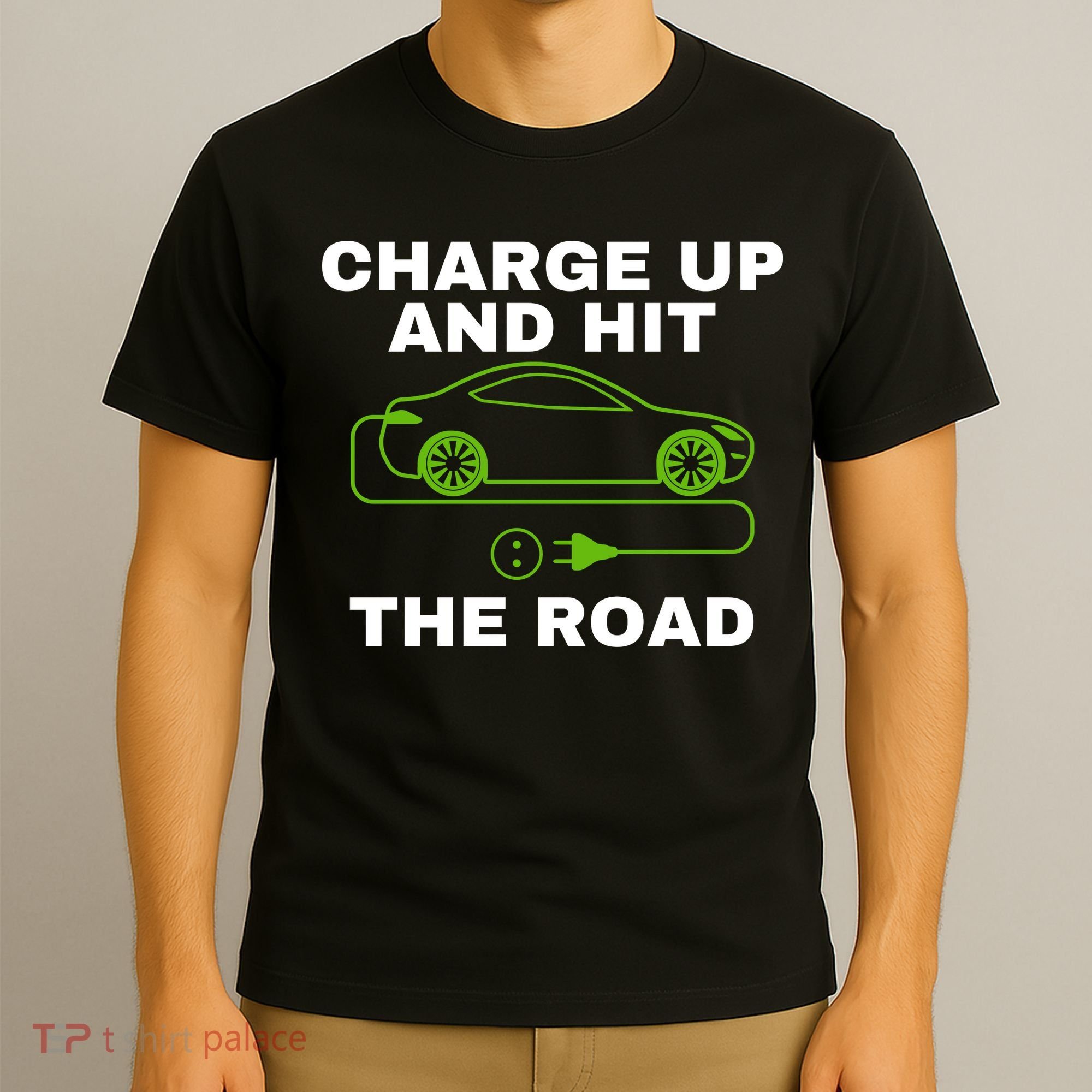 Charge Up And Hit The Road 100% Electric Funny Electric Vehicle Cool EV T-Shirt