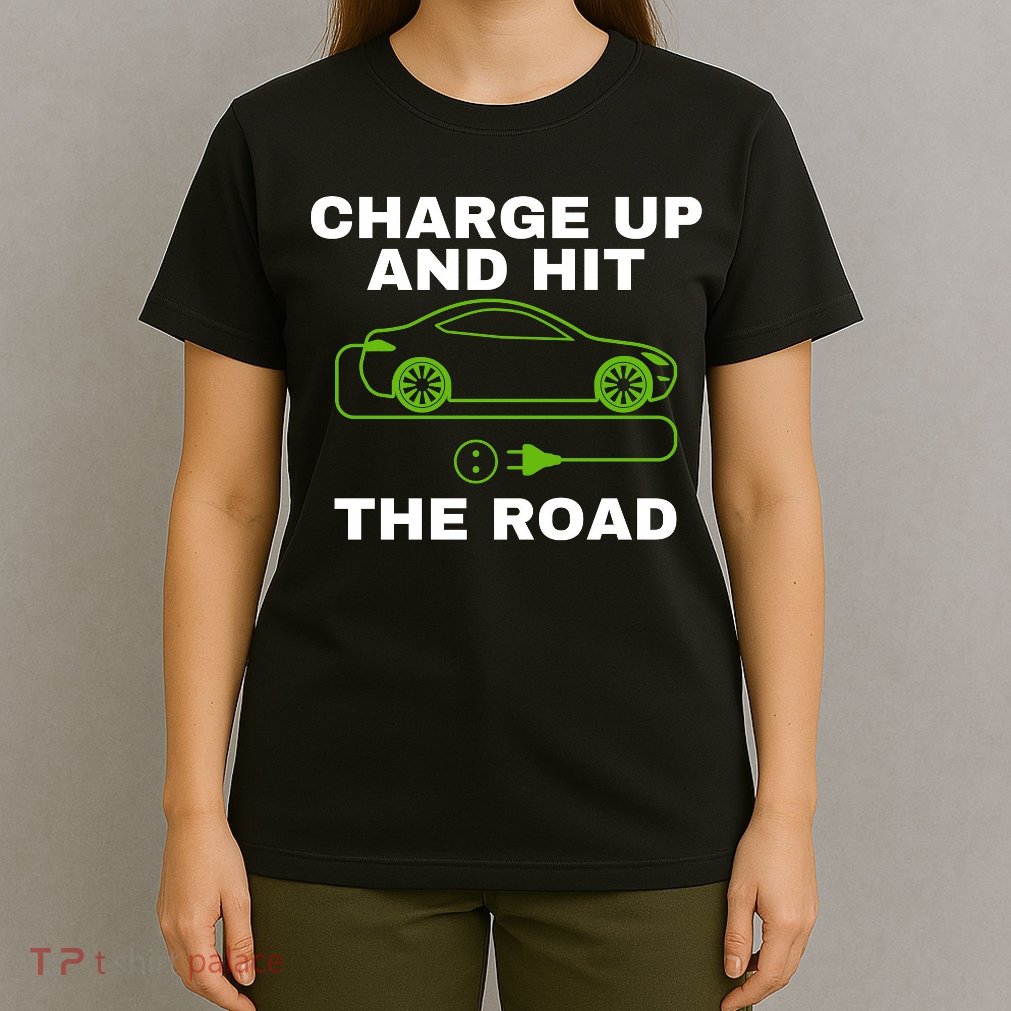 Charge Up And Hit The Road 100% Electric Funny Electric Vehicle Cool EV T-Shirt