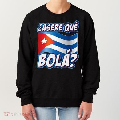 Cuba Asere Que Bola?  Women's Sweatshirt