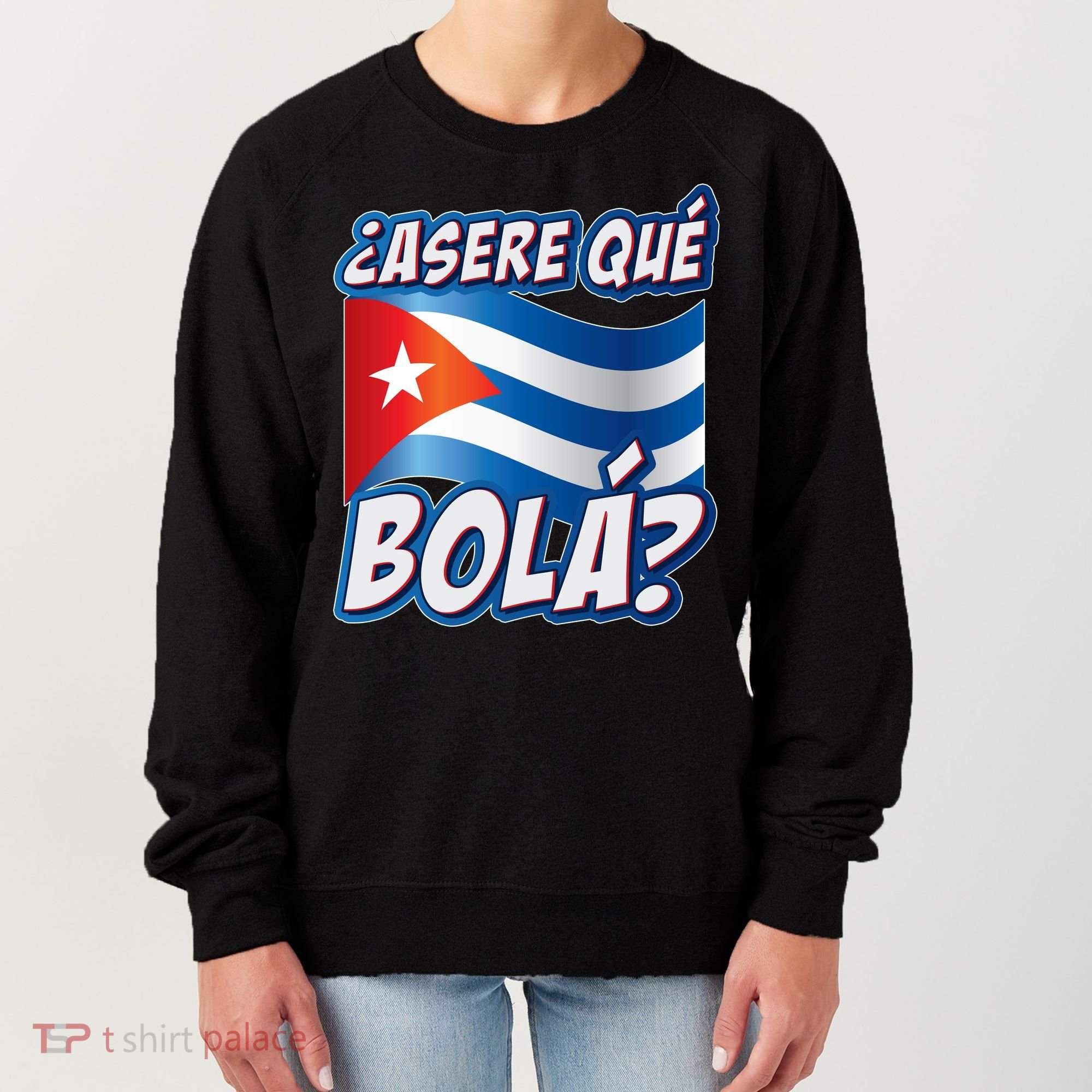 Cuba Asere Que Bola?  Women's Sweatshirt