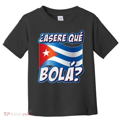 Cuba Asere Que Bola? Toddler T-Shirt