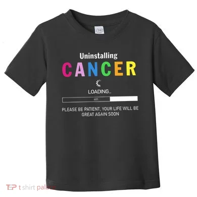 Cancer Uninstalling Toddler T-Shirt
