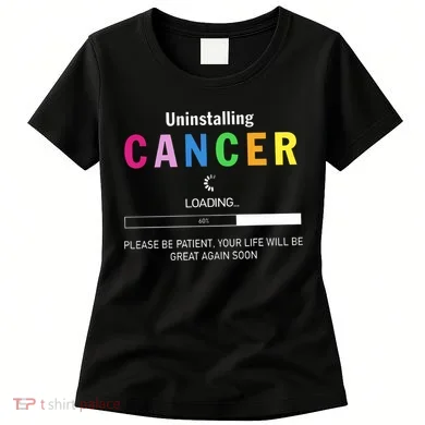 Cancer Uninstalling Women's T-Shirt
