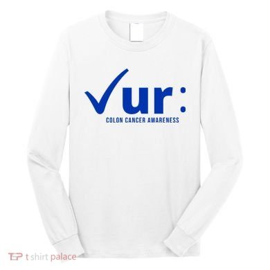 Check Ur Colon Cancer Awareness Long Sleeve Shirt