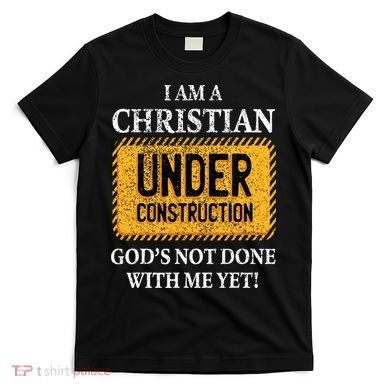 Christian Under Construction Funny Christian T-Shirt