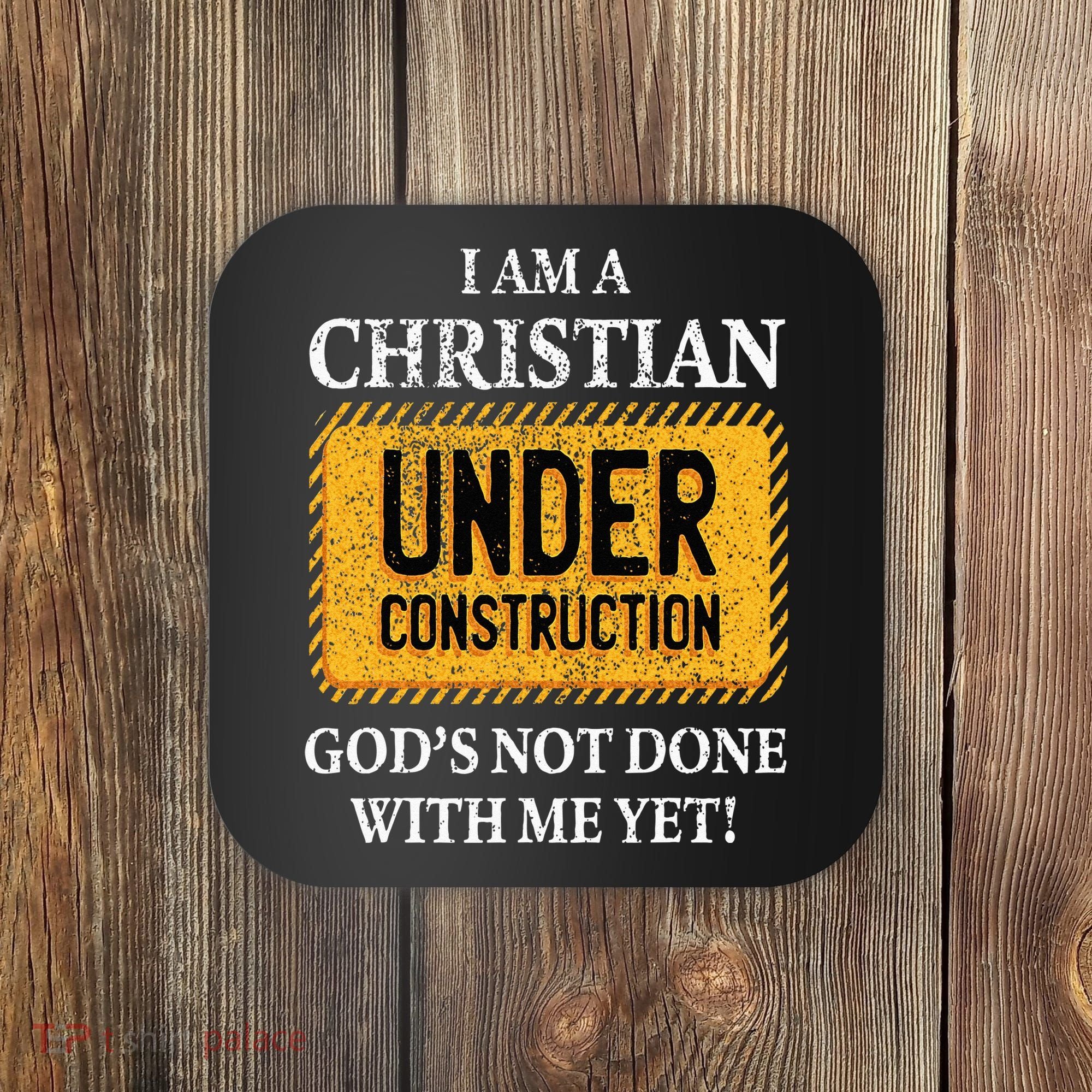 Christian Under Construction Funny Christian Coaster