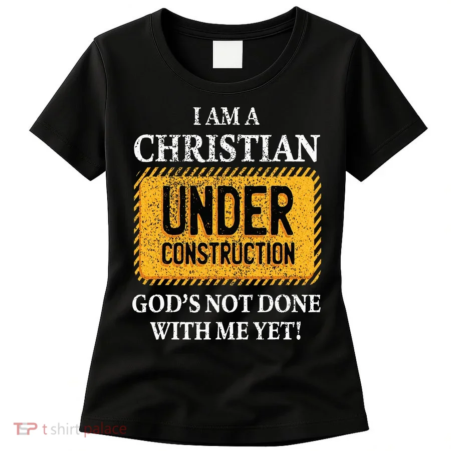 Christian Under Construction Funny Christian Women's T-Shirt