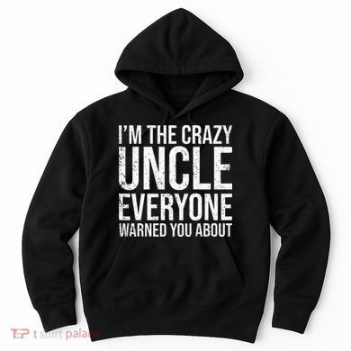 Crazy Uncle Funny Uncle Hoodie