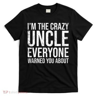 Crazy Uncle Funny Uncle T-Shirt