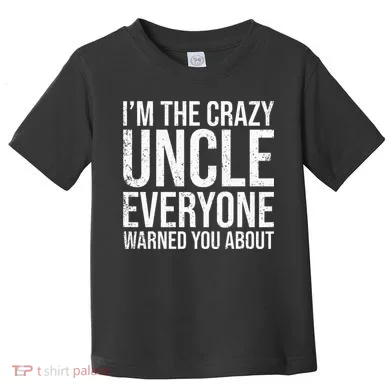 Crazy Uncle Funny Uncle Toddler T-Shirt