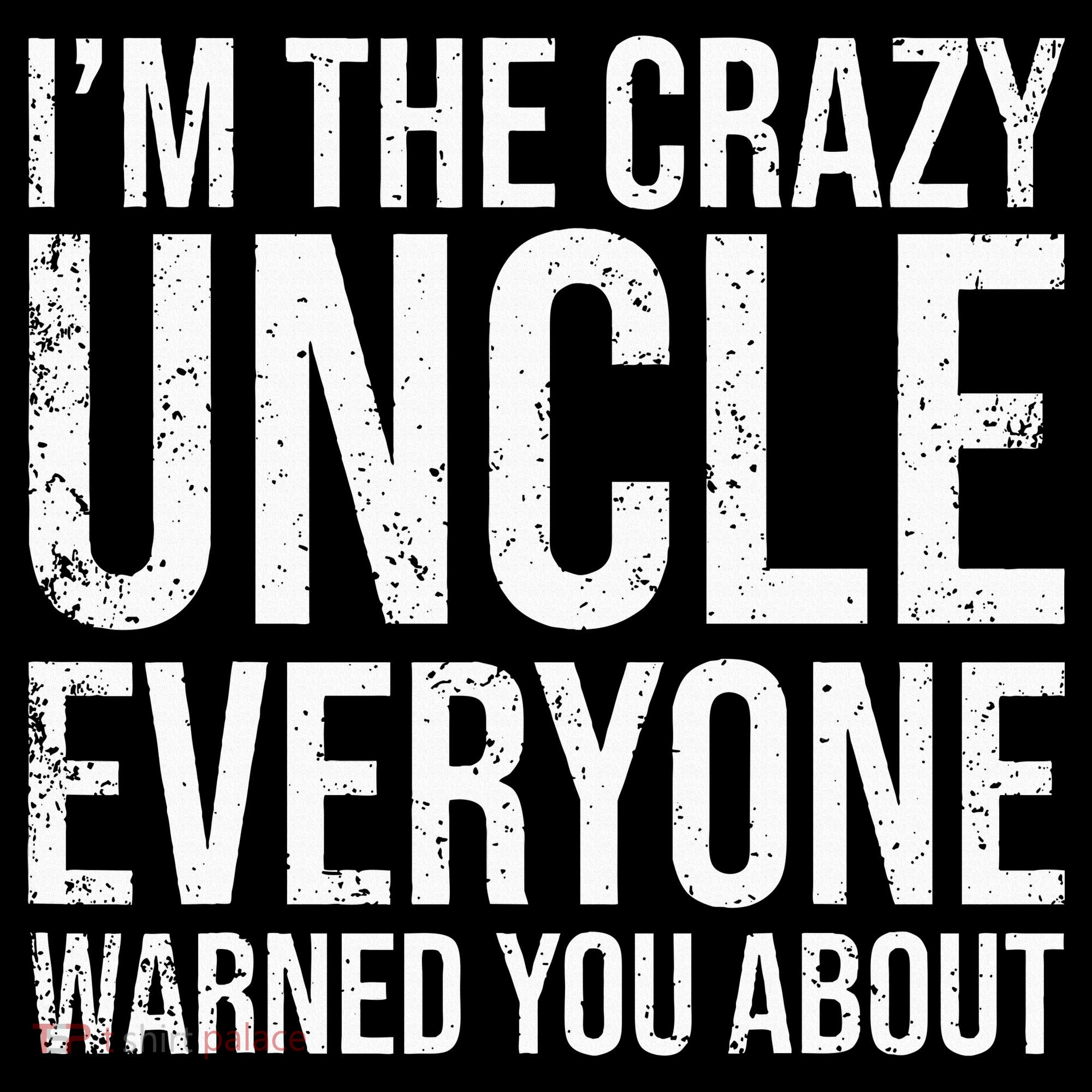 Crazy Uncle Funny Uncle Toddler T-Shirt