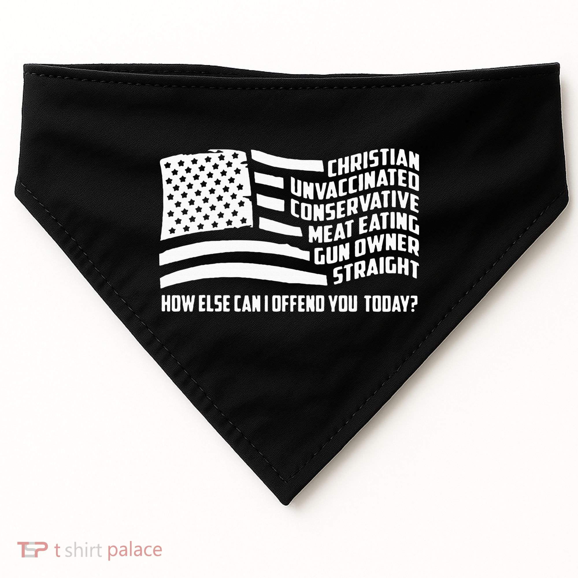 Christian Unvaccinated ... How Else Can I Offend You Today USA-Made Doggie Bandana