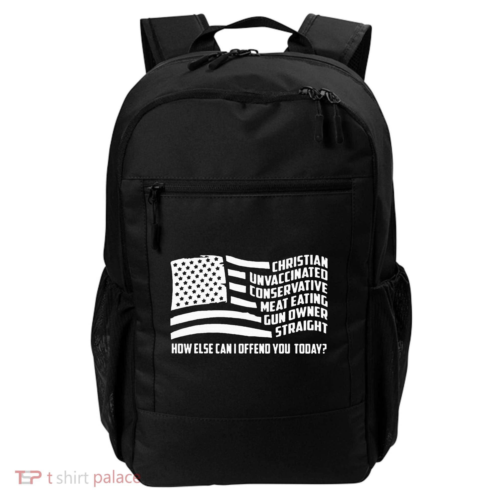 Christian Unvaccinated ... How Else Can I Offend You Today Backpack