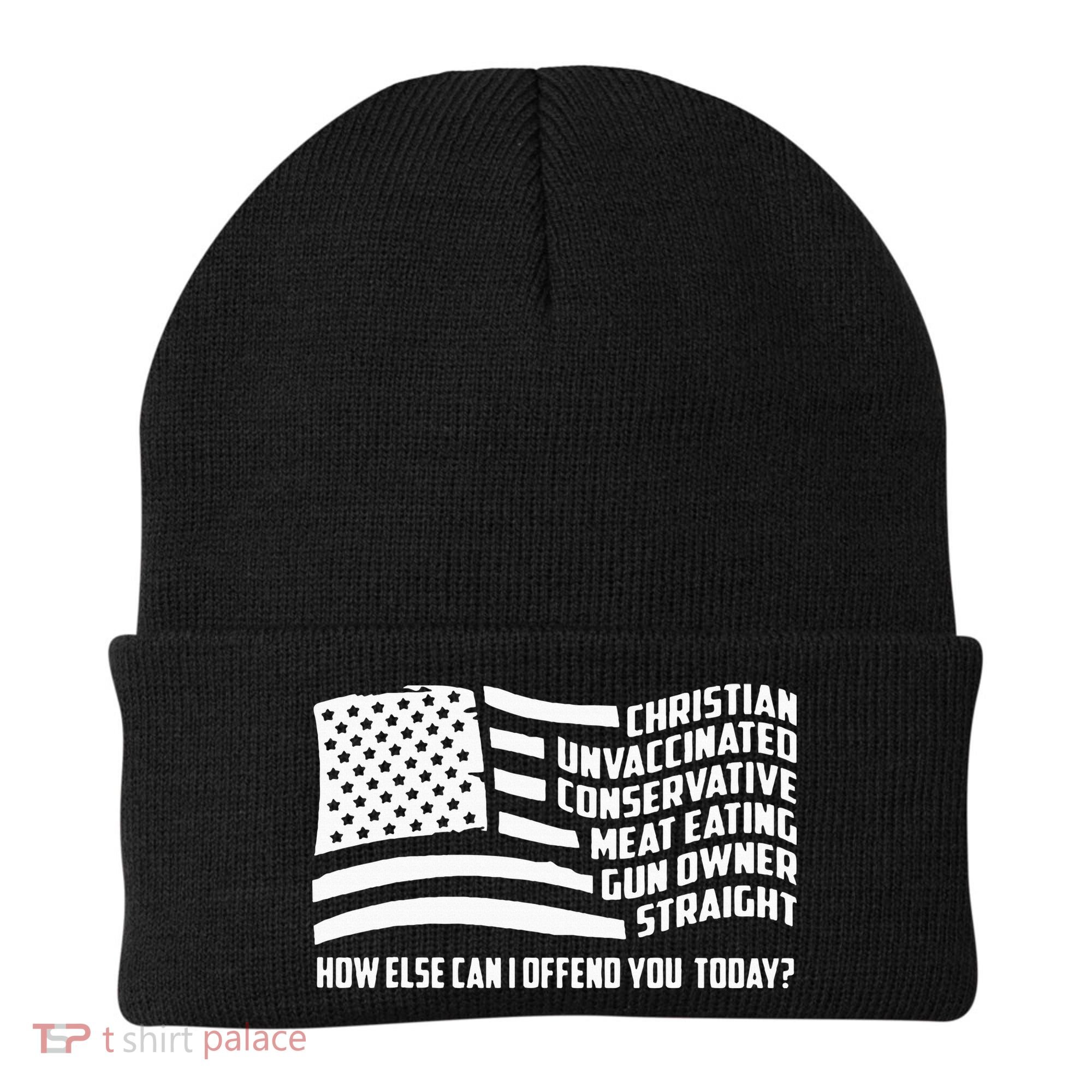 Christian Unvaccinated ... How Else Can I Offend You Today Beanie