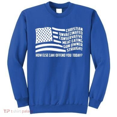 Christian Unvaccinated ... How Else Can I Offend You Today Sweatshirt