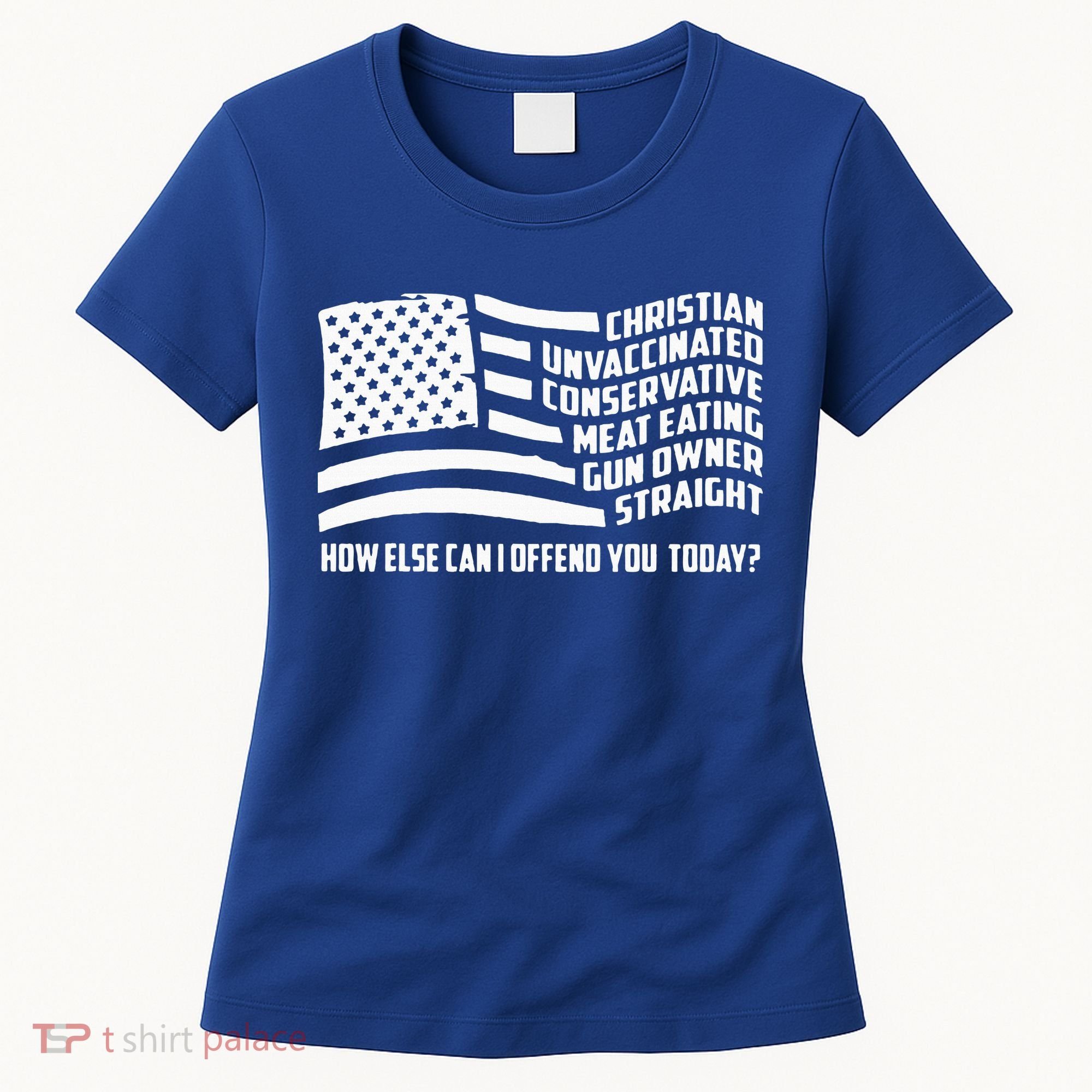 Christian Unvaccinated ... How Else Can I Offend You Today Women's T-Shirt