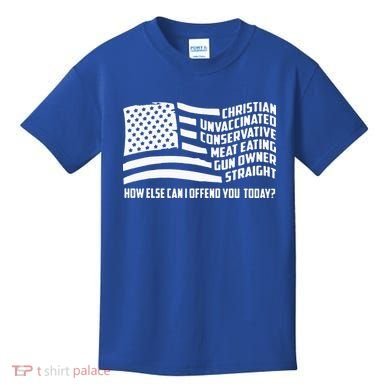 Christian Unvaccinated ... How Else Can I Offend You Today Kids T-Shirt