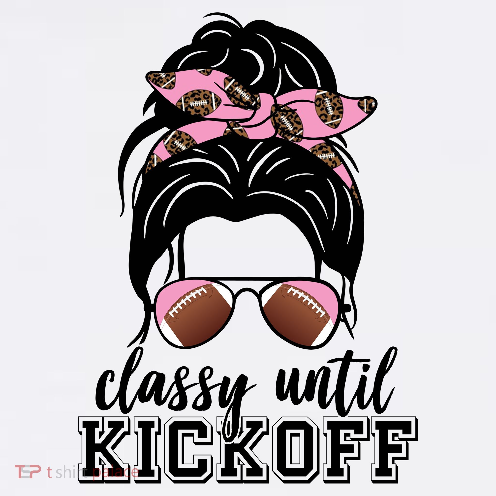 Classy Until Kickoff Football Hair Bun T-Shirt