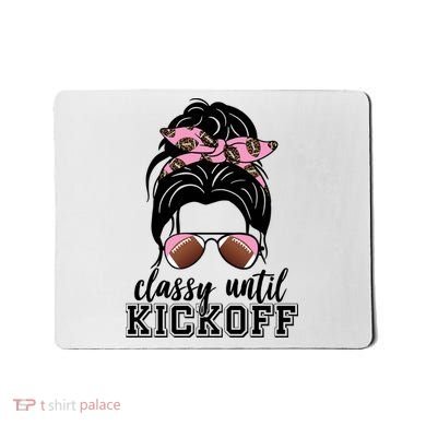 Classy Until Kickoff Football Hair Bun Mousepad