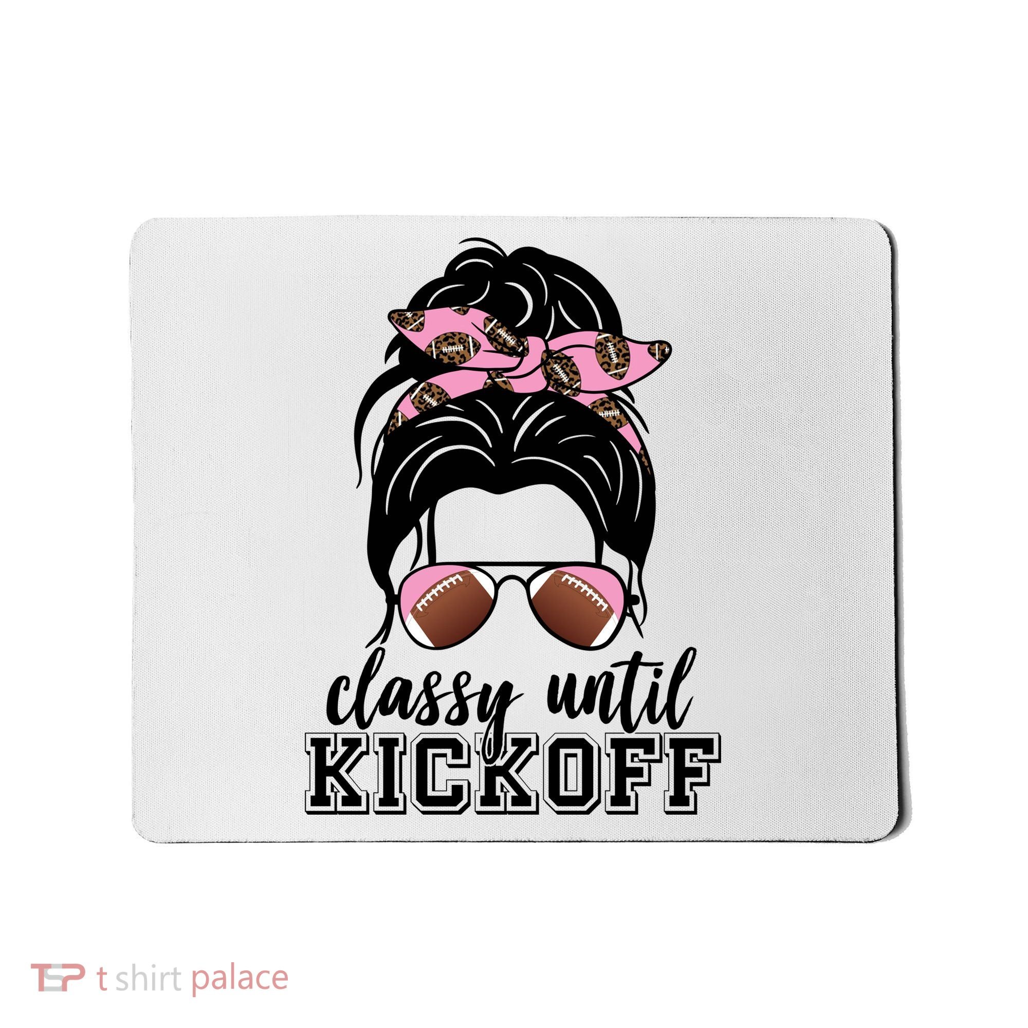 Classy Until Kickoff Football Hair Bun Mousepad