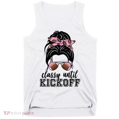 Classy Until Kickoff Football Hair Bun Tank Top