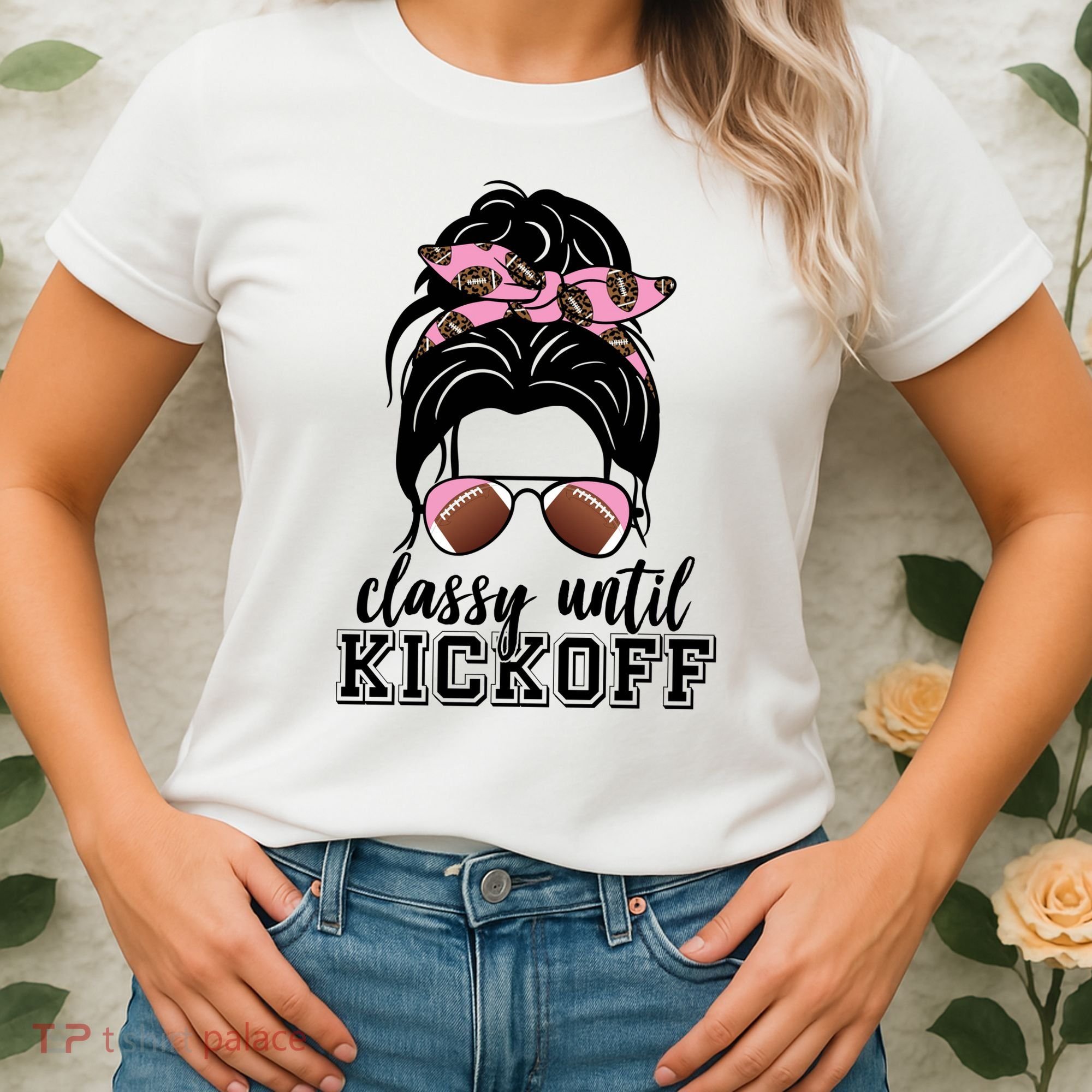Classy Until Kickoff Football Hair Bun Women's T-Shirt