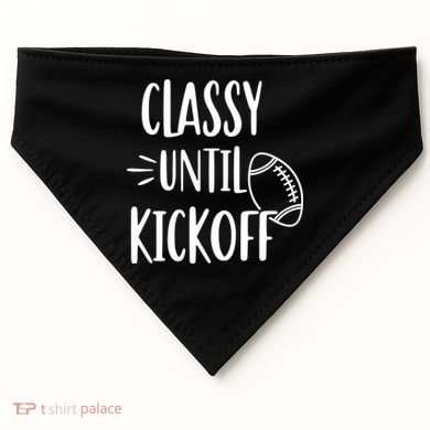 Classy Until Kickoff Funny Football USA-Made Doggie Bandana