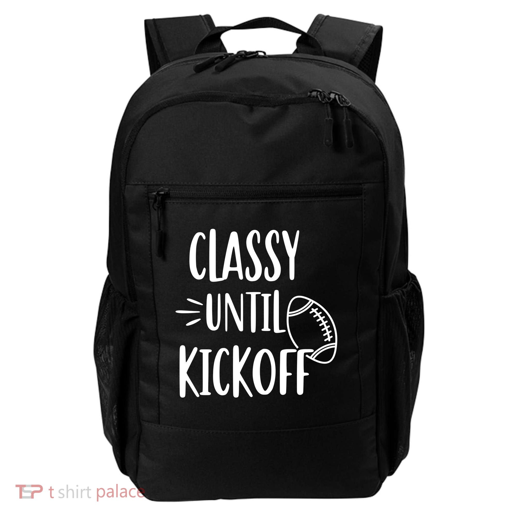 Classy Until Kickoff Funny Football Backpack