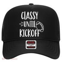Classy Until Kickoff Funny Football Hat thumb 0