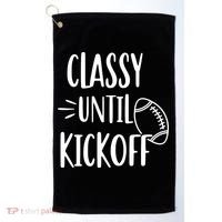 Classy Until Kickoff Funny Football Golf Towel thumb 0