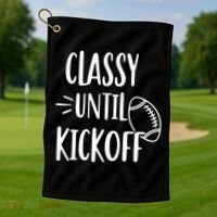 Classy Until Kickoff Funny Football Golf Towel thumb 1