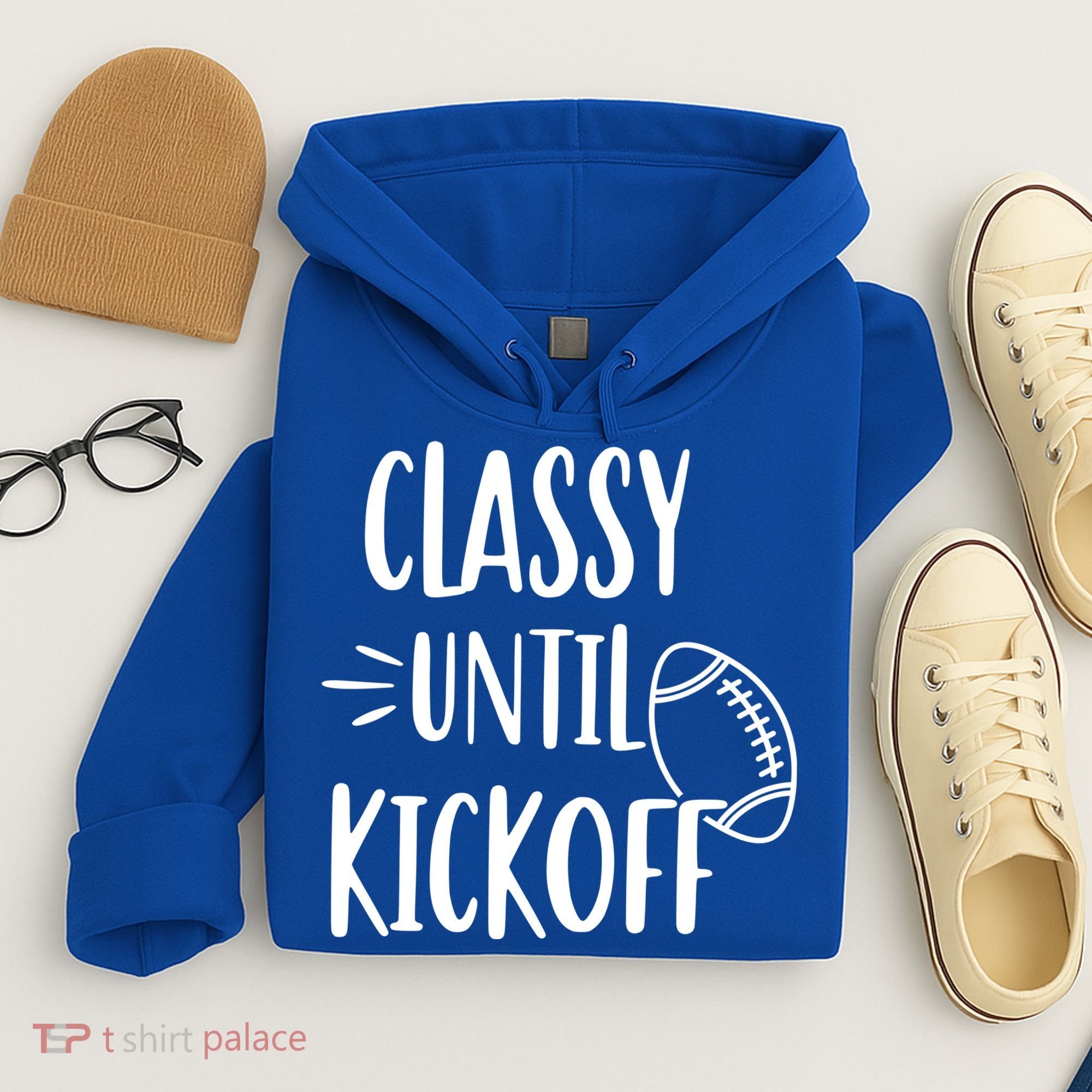 Classy Until Kickoff Funny Football Hoodie