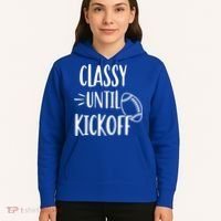 Classy Until Kickoff Funny Football Hoodie thumb 5