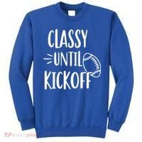 Classy Until Kickoff Funny Football Sweatshirt thumb 0