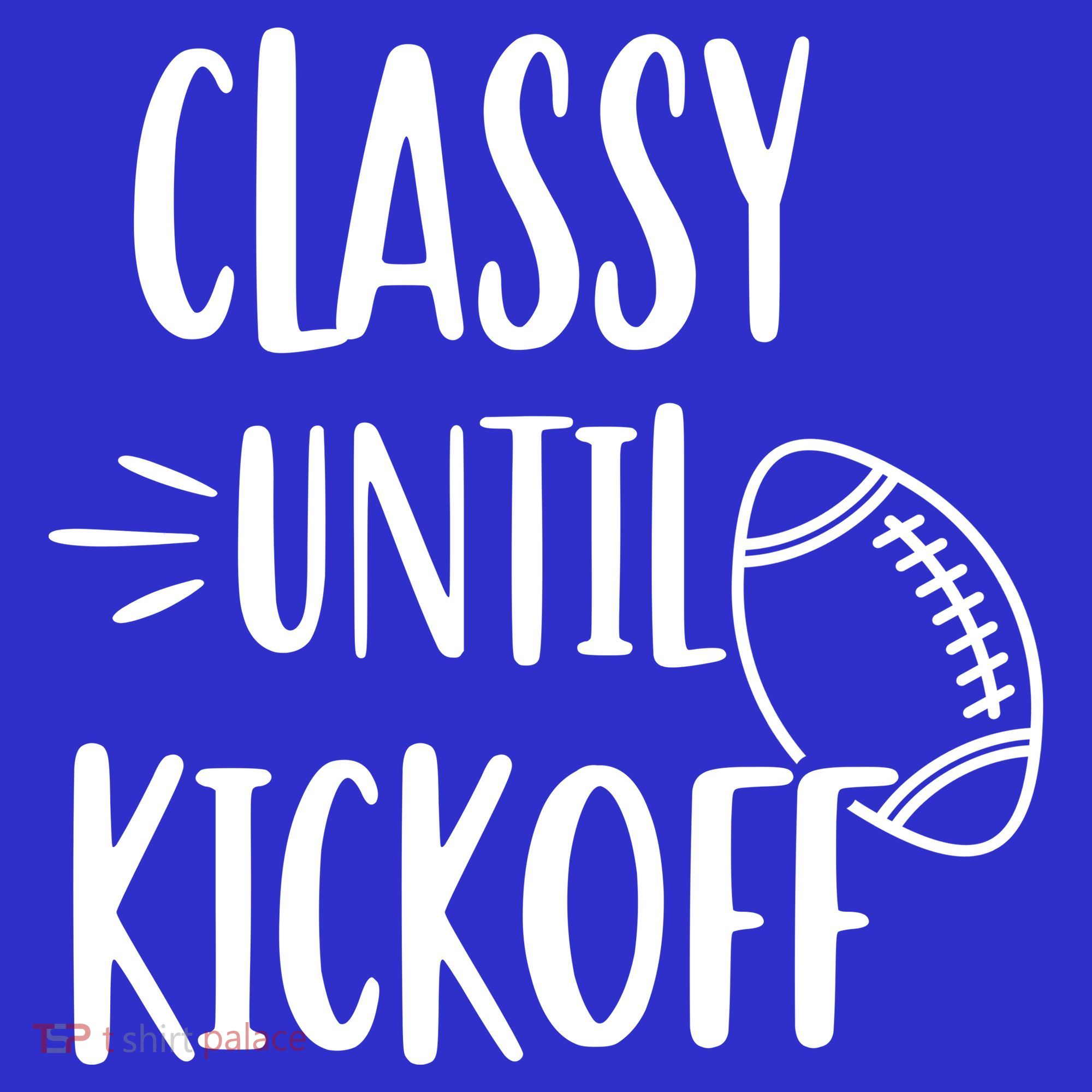 Classy Until Kickoff Funny Football Mousepad