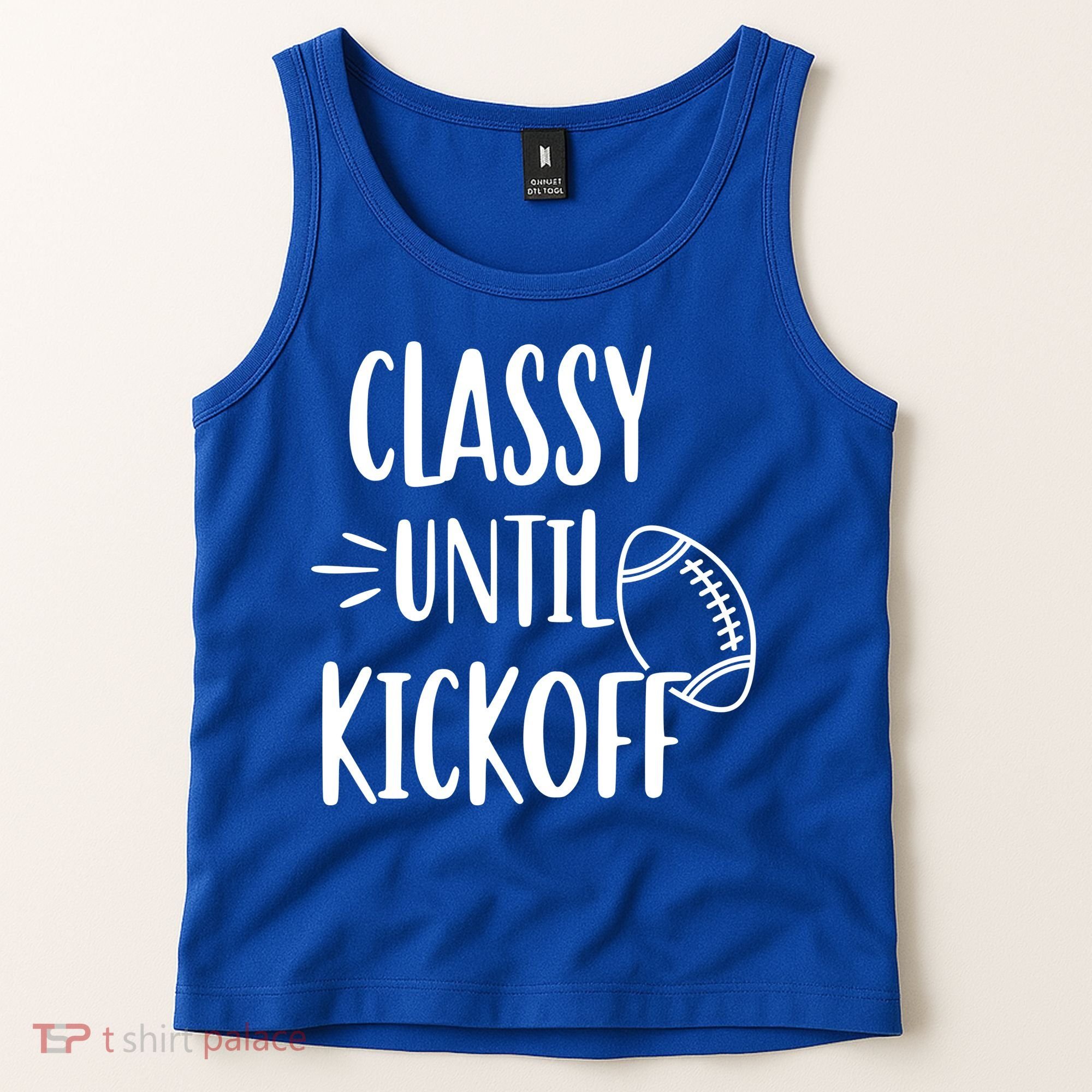 Classy Until Kickoff Funny Football Tank Top