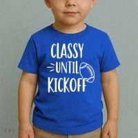 Classy Until Kickoff Funny Football Toddler T-Shirt thumb 2