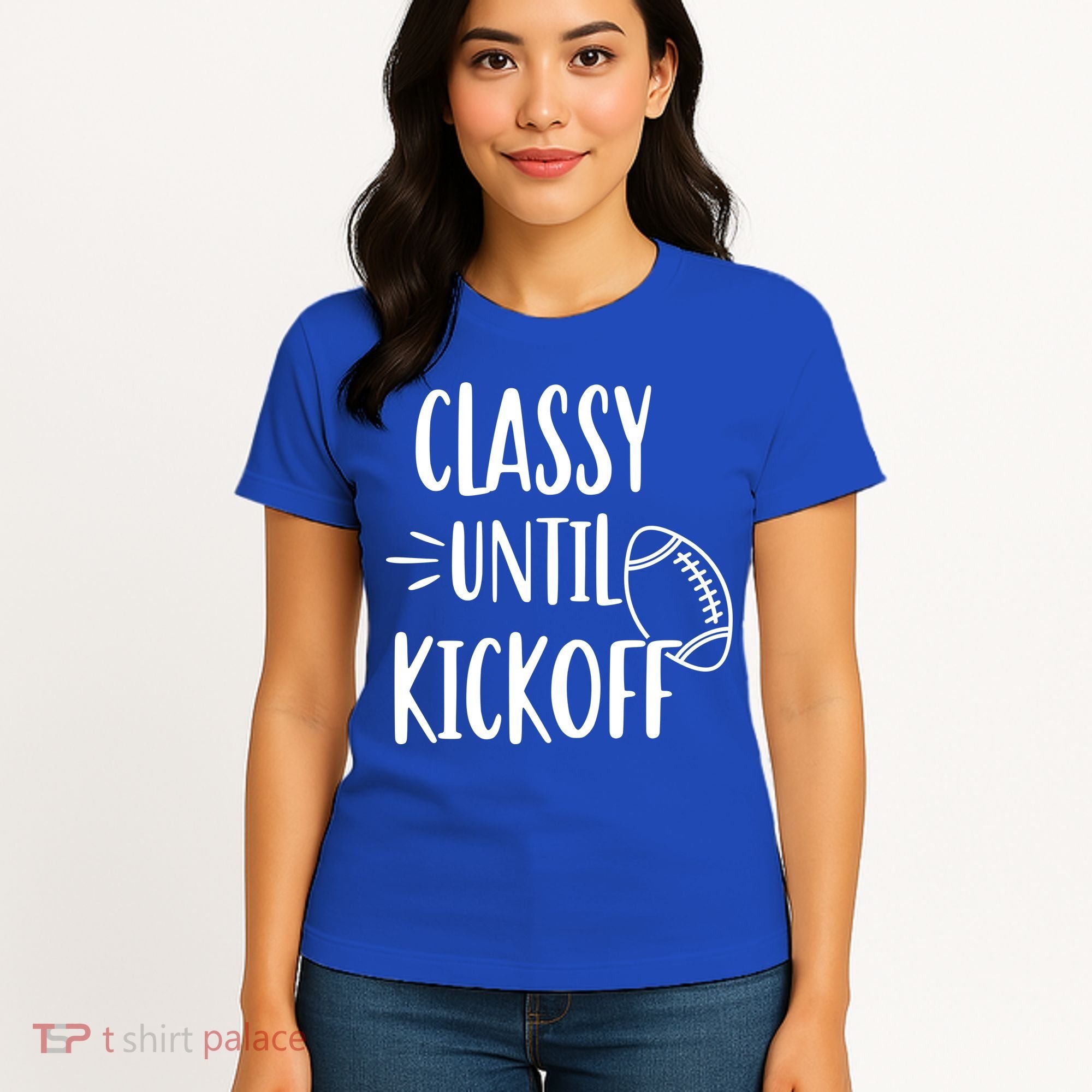 Classy Until Kickoff Funny Football Women's T-Shirt