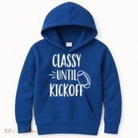 Classy Until Kickoff Funny Football Kids Hoodie thumb 0