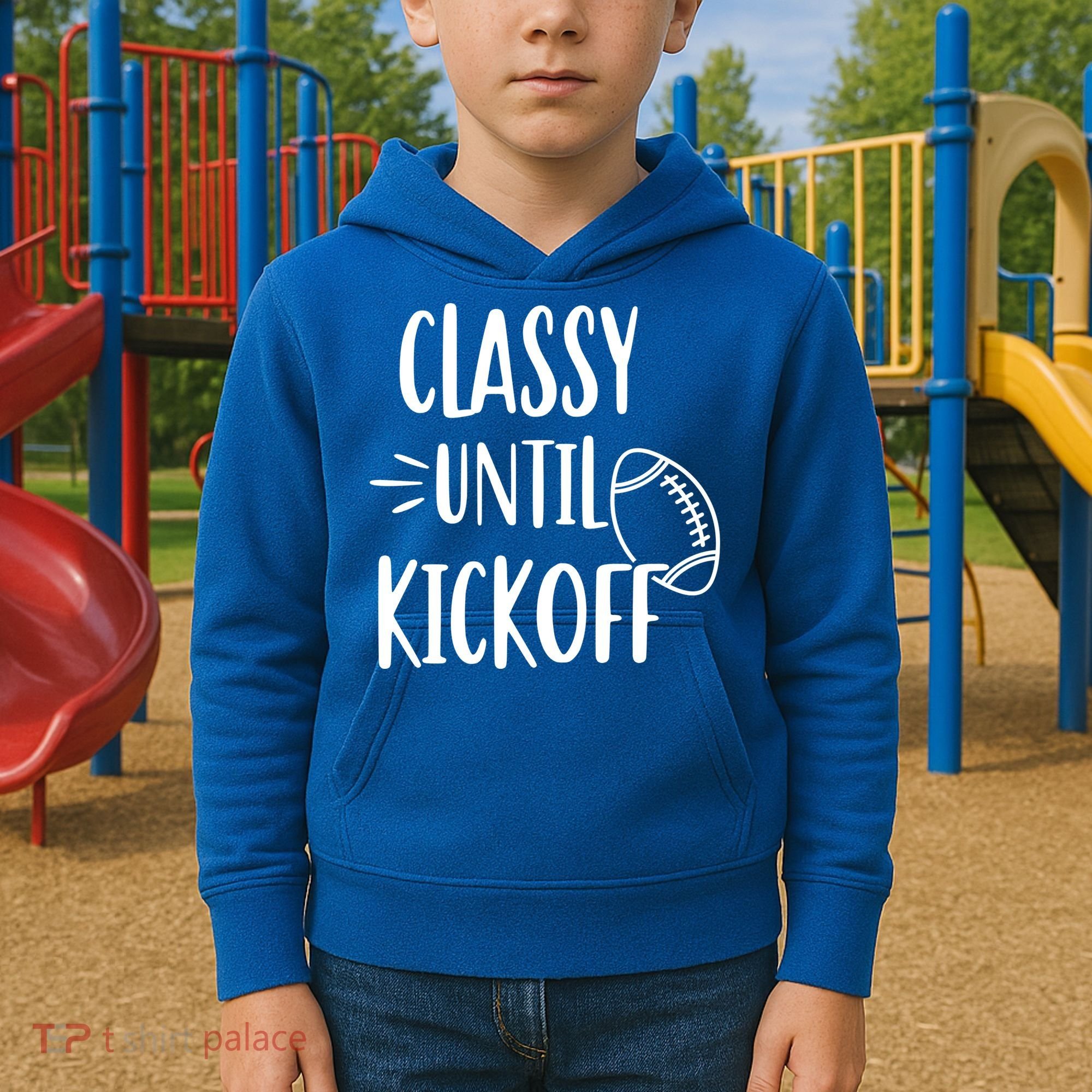 Classy Until Kickoff Funny Football Kids Hoodie