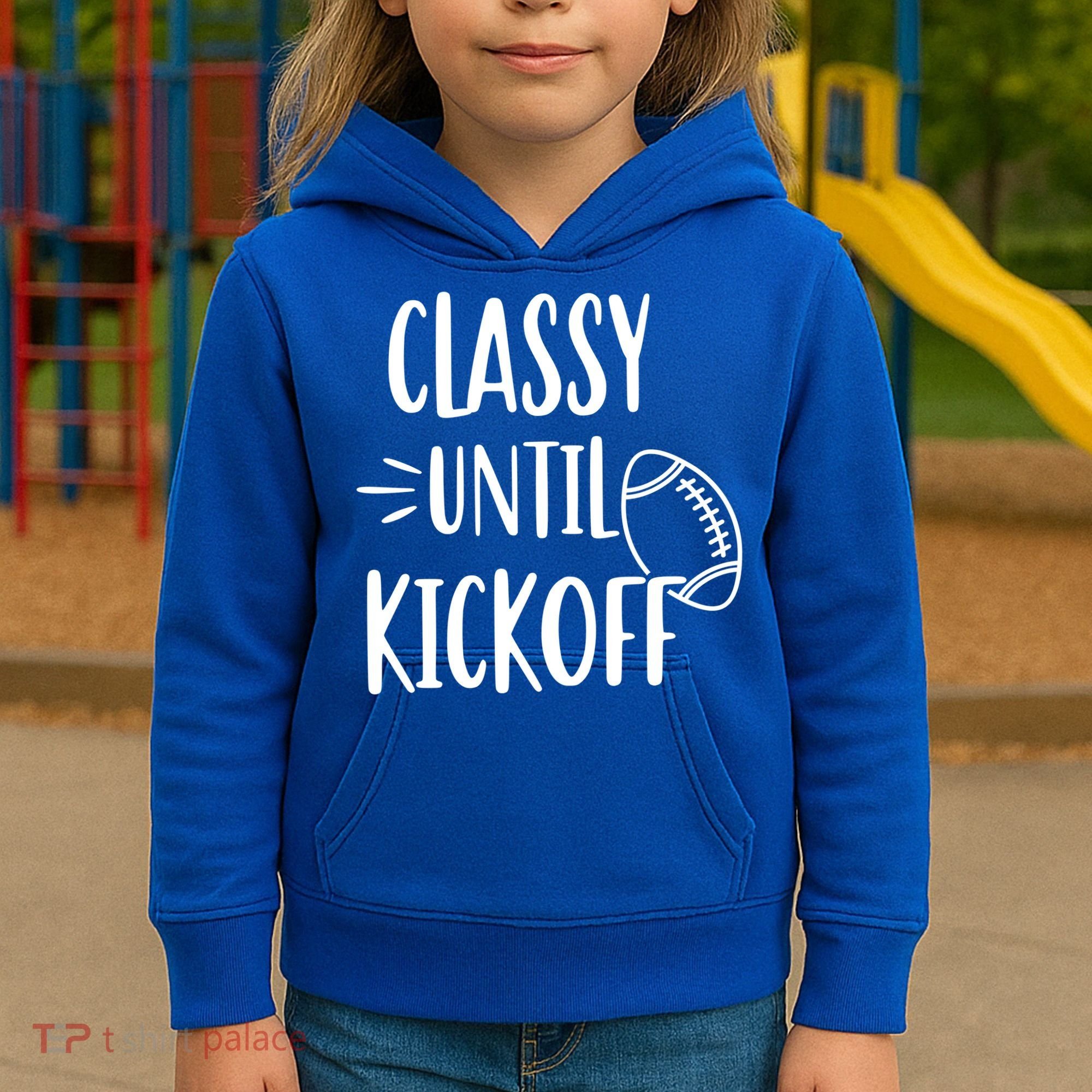 Classy Until Kickoff Funny Football Kids Hoodie