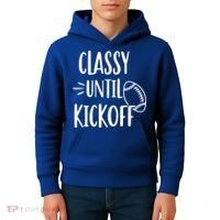 Classy Until Kickoff Funny Football Kids Hoodie thumb 4