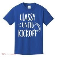 Classy Until Kickoff Funny Football Kids T-Shirt thumb 0