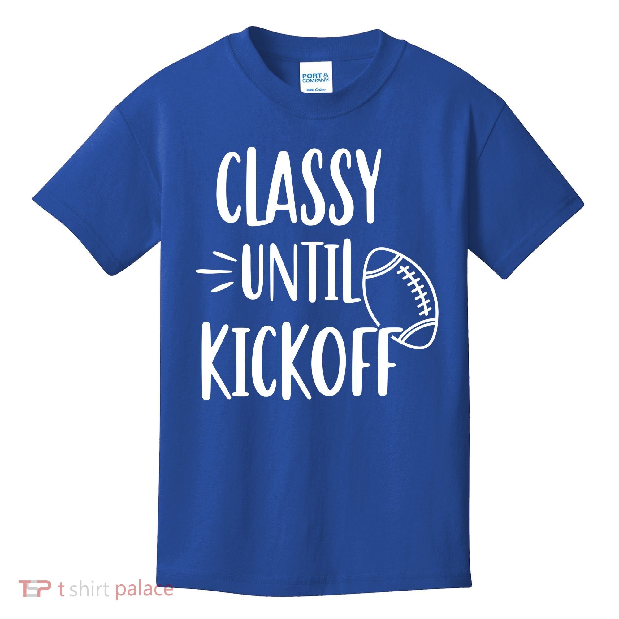 Classy Until Kickoff Funny Football Kids T-Shirt