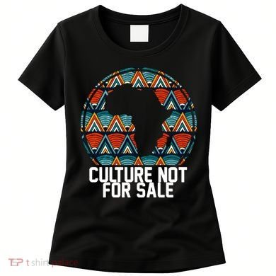 Culture Not For Sale Black History African Pride Women's T-Shirt