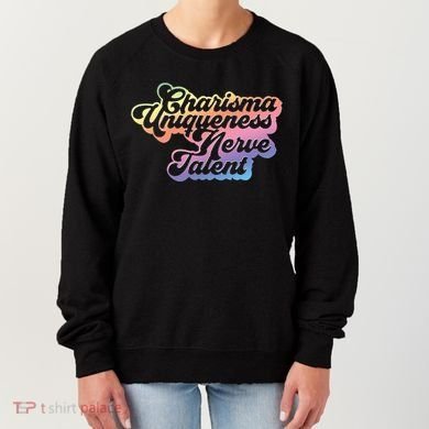 Charisma Uniqueness Nerve Talent Drag Race Queen Women's Sweatshirt