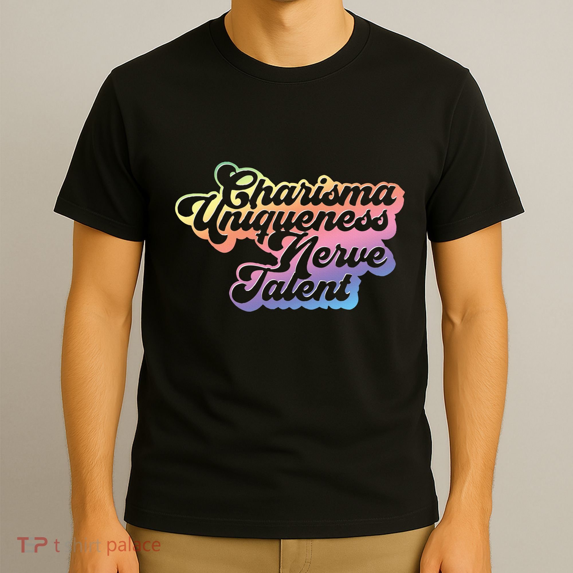 Charisma Uniqueness Nerve Talent Drag Race Queen T-Shirt