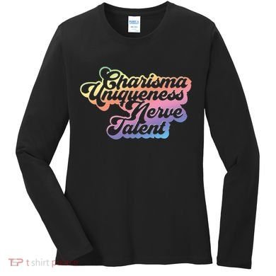 Charisma Uniqueness Nerve Talent Drag Race Queen Women's Long Sleeve Shirt