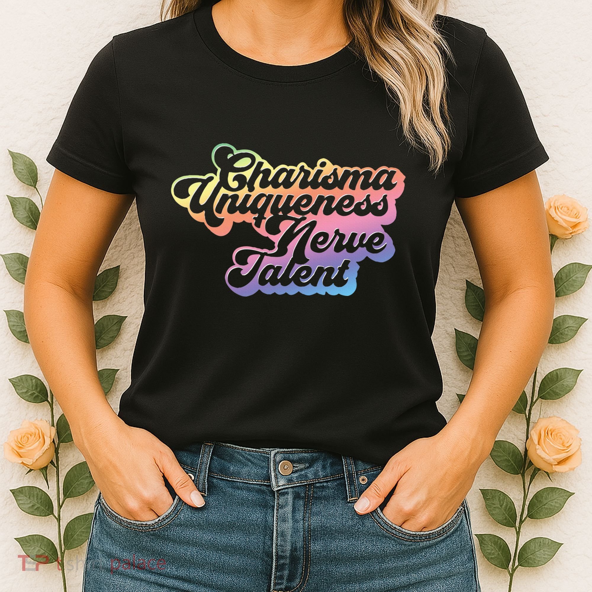 Charisma Uniqueness Nerve Talent Drag Race Queen Women's T-Shirt
